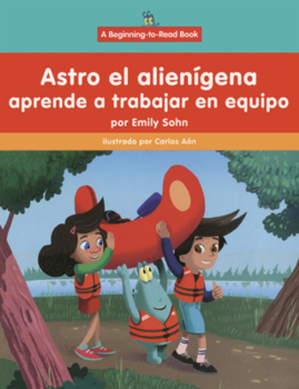 Astro El Alienigena Aprende a Trabajar En Equipo (Astro El Alienígena (Astro the Alien))