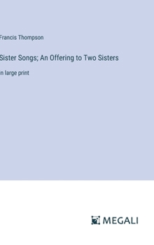 Hardcover Sister Songs; An Offering to Two Sisters: in large print Book