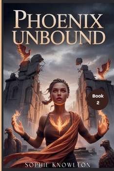 Paperback Phoenix Unbound: A kingdom at War and A Truth That Could Burn Them All Book