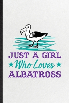 Paperback Just a Girl Who Loves Albatross: Blank Funny Albatross Owl Lover Lined Notebook/ Journal For Bird Watching Fan, Inspirational Saying Unique Special Bi Book