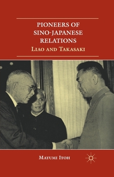 Paperback Pioneers of Sino-Japanese Relations: Liao and Takasaki Book