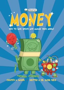 Hardcover Basher Money: How to Save, Spend, and Manage Your Moola! Book