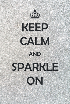 Paperback Keep Calm And Sparkle On: Medium Size Notebook with Lined Interior, Page Number and Daily Entry Ideal for Organization, Taking Notes, Journal, D Book