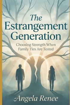 Paperback The Estrangement Generation: Choosing Strength When Family Ties Are Tested Book