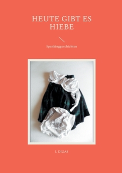 Paperback Heute gibt es Hiebe: Spankinggeschichten [German] Book