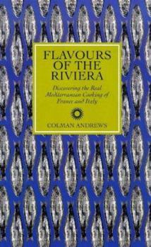 Hardcover Flavours of the Riviera: Discovering the Real Mediterranean Cooking of France and Italy Book