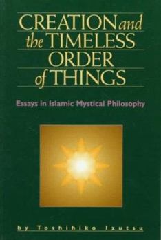 Paperback Creation and the Timeless Order of Things: Essays in Islamic Mystical Philosophy Book