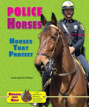 Police Horses: Horses That Protect - Book  of the Horses That Help with the American Humane Association