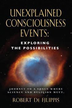 Paperback Unexplained Consciousness Events: Exploring the Possibilities Book