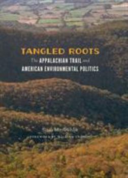 Paperback Tangled Roots: The Appalachian Trail and American Environmental Politics Book