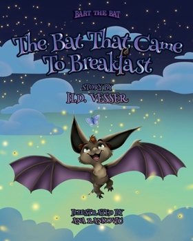 Paperback The Bat That Came To Breakfast: Bart The Bat Volume 1 Book