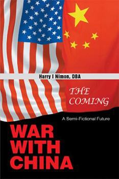 Paperback The Coming War with China: A Semi-Fictional Future Book