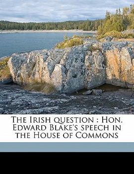 Paperback The Irish Question: Hon. Edward Blake's Speech in the House of Commons Book