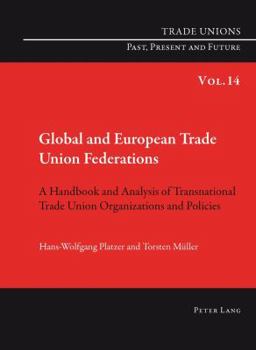 Paperback Global and European Trade Union Federations; A Handbook and Analysis of Transnational Trade Union Organizations and Policies- Translated by Pete Burge Book