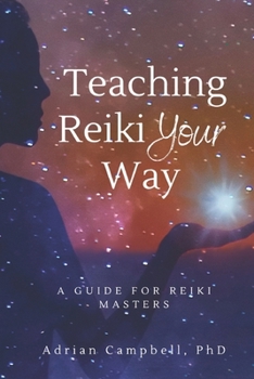 Paperback Teach Reiki Your Way: a Guide for Reiki Masters Book