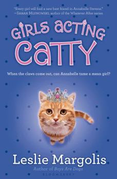 Girls Acting Catty - Book #2 of the Annabelle Unleashed