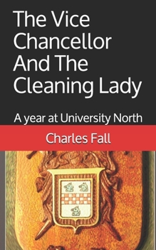Paperback The Vice Chancellor And The Cleaning Lady: A year at University North Book