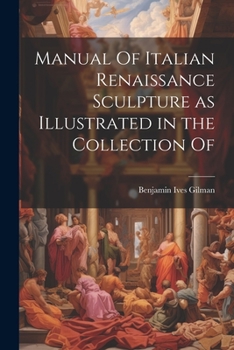 Paperback Manual Of Italian Renaissance Sculpture as Illustrated in the Collection Of Book