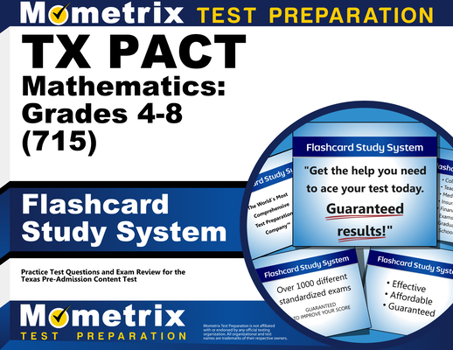 Misc. TX Pact Mathematics: Grades 4-8 (715) Flashcard Study System: Practice Test Questions and Exam Review for the Texas Pre-Admission Content Test Book