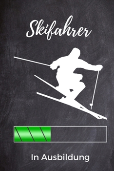 SKIFAHRER IN AUSBILDUNG: A5 Notizbuch KARIERT Skifahren Buch | Geschenk für Skifahrer | Ski Fahren | Skifahren | Ski-Fans | Geschenkidee | Wintersport | Schönes Buch | Journal (German Edition)