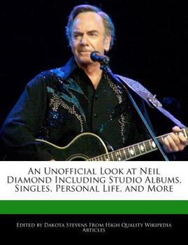 An Unofficial Look at Neil Diamond Including Studio Albums, Singles, Personal Life, and More