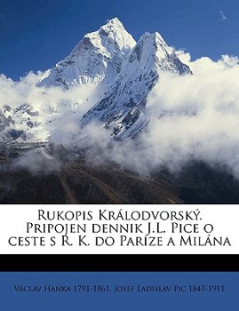 Paperback Rukopis Králodvorský. Pripojen Dennik J.L. Pice O Ceste S R. K. Do Paríze a Milána [Czech] Book