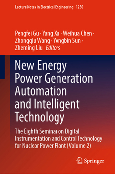 New Energy Power Generation Automation and Intelligent Technology: The Eighth Seminar on Digital Instrumentation and Control Technology for Nuclear Po