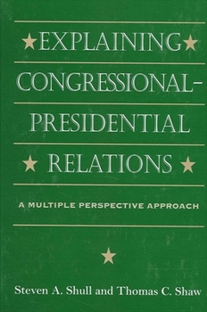 Paperback Explaining Congressional-Presidential Relations: A Multiple Perspective Approach Book