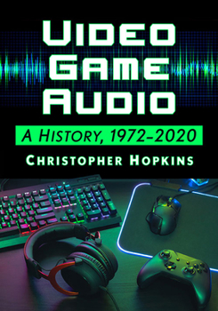 Paperback Video Game Audio: A History, 1972-2020 Book
