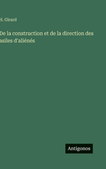 De la construction et de la direction des asiles d'aliénés (French Edition)