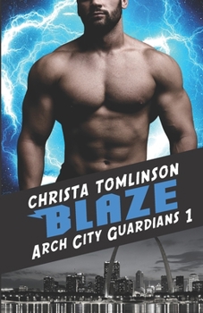 Blaze - Book #1 of the Arch City Guardians