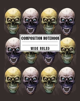Composition Notebook Wide Ruled: Creepy Dia de los Muertos Skulls Notebook - Day of the Dead Mexican- Fun Gift for School or Work, Teachers & Students |  Halloween Notes Edition
