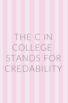 Paperback The C in College Stands For Credibility Notebook Journal Book