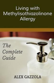 Paperback Living with Methylisothiazolinone Allergy: The Complete Guide Book