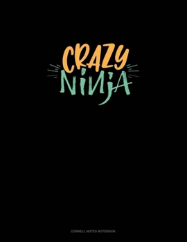 Crazy Ninja: Cornell Notes Notebook