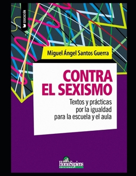 Paperback Contra el sexismo: Textos y prácticas por la igualdad para la escuela y el aula [Spanish] Book