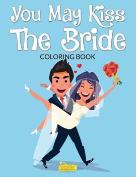 Paperback The You May Kiss The Bride Coloring Book