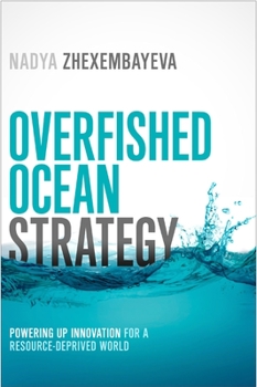 Hardcover Overfished Ocean Strategy: Powering Up Innovation for a Resource-Deprived World Book