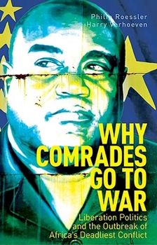 Paperback Why Comrades Go to War: Liberation Politics and the Outbreak of Africa's Deadliest Conflict Book