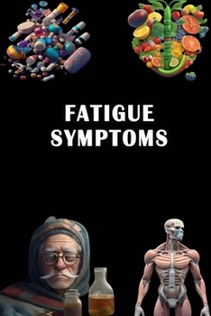 Paperback Fatigue Symptoms: Spot the Signs of Fatigue - Prioritize Rest and Mental Well-being! Book