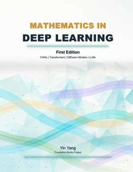 Paperback Mathematics in Deep Learning: CNNs, Transformers, Diffusion Models, and LLMs (Foundation Books) Book
