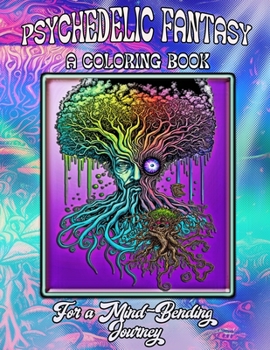Paperback Psychedelic Fantasy - A Coloring Book: For a Mind-Bending Journey Book