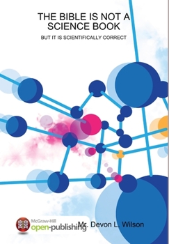 Hardcover The Bible Is Not a Science Book-But It Is Scientifically Correct Book