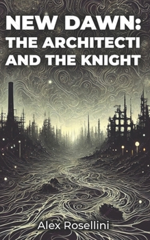 New Dawn: The Architecti and the Knight (The New Dawn Saga)