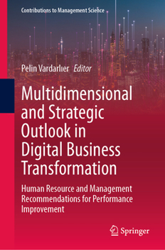 Hardcover Multidimensional and Strategic Outlook in Digital Business Transformation: Human Resource and Management Recommendations for Performance Improvement Book