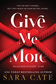 give me more - Book #3 of the Salacious Players Club