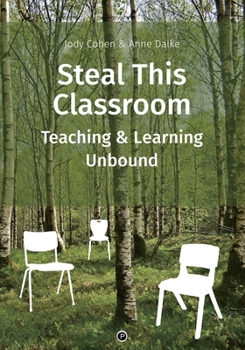 Paperback Steal This Classroom: Teaching and Learning Unbound Book