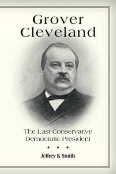 Paperback Grover Cleveland: The Last Conservative Democratic President Book
