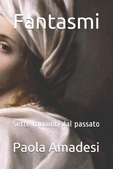 Paperback Fantasmi: Sette racconti dal passato [Italian] Book