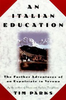 Hardcover An Italian Education: The Further Adventures of an Expatriate in Verona Book